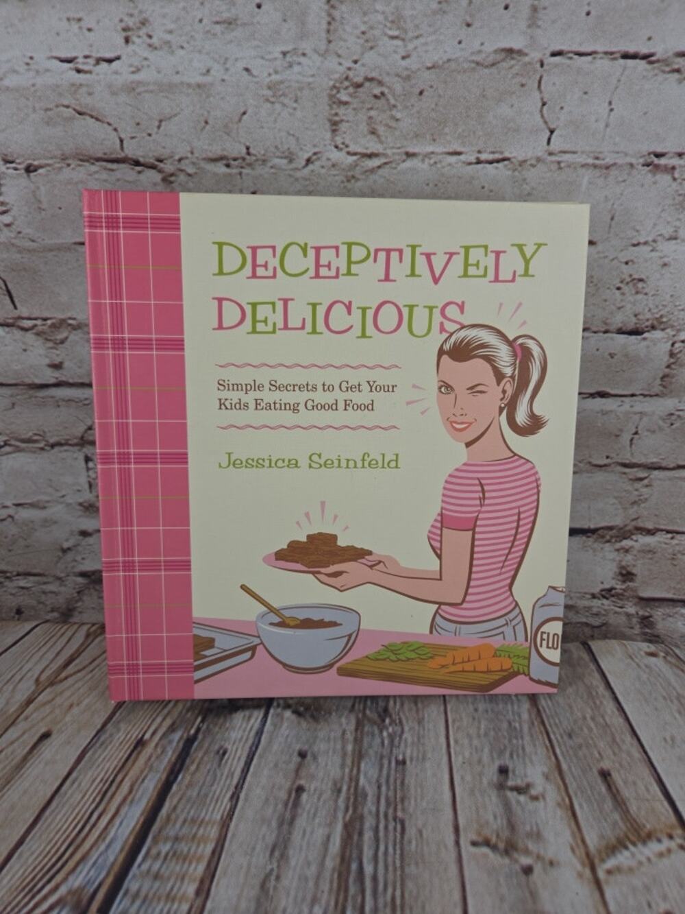 Deceptively Delicious : Simple Secrets to Get Your Kids Eating Good Food